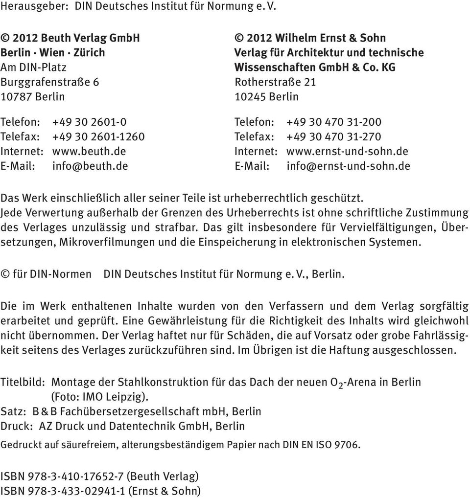 de Internet: www.ernst-und-sohn.de E-Mail: info@beuth.de E-Mail: info@ernst-und-sohn.de Das Werk einschließlich aller seiner Teile ist urheberrechtlich geschützt.