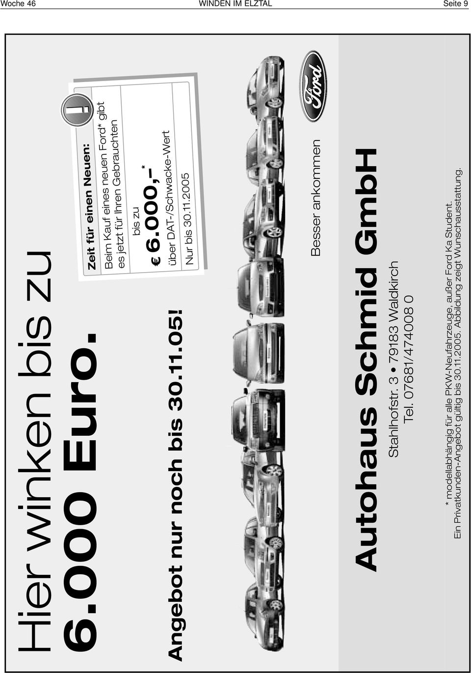 Angebot nur noch bis 30.11.05! Besser ankommen Autohaus Schmid GmbH Stahlhofstr. 3 79183 Waldkirch Tel.