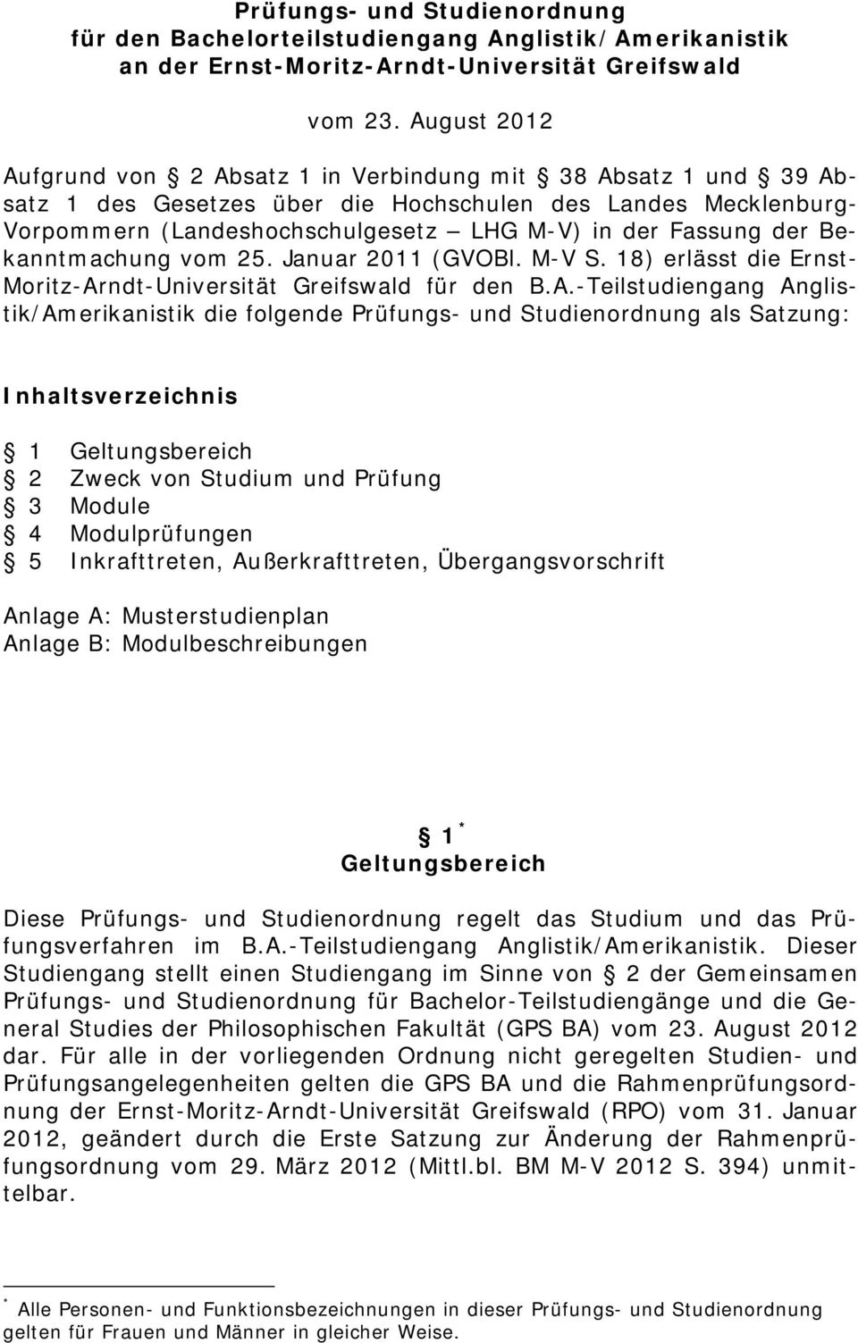 der Bekanntmachung vom 25. Januar 2011 (GVOBl. M-V S. 18) erlässt die Ernst- Moritz-Ar
