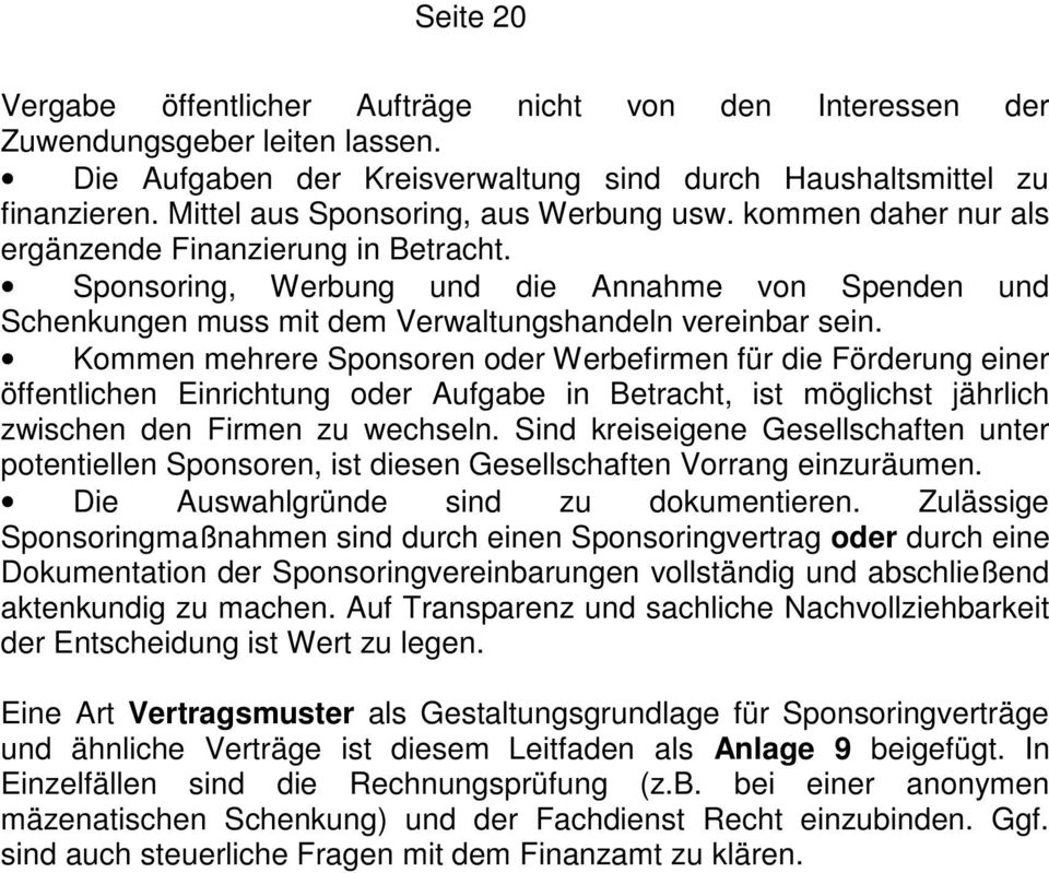 Sponsoring, Werbung und die Annahme von Spenden und Schenkungen muss mit dem Verwaltungshandeln vereinbar sein.