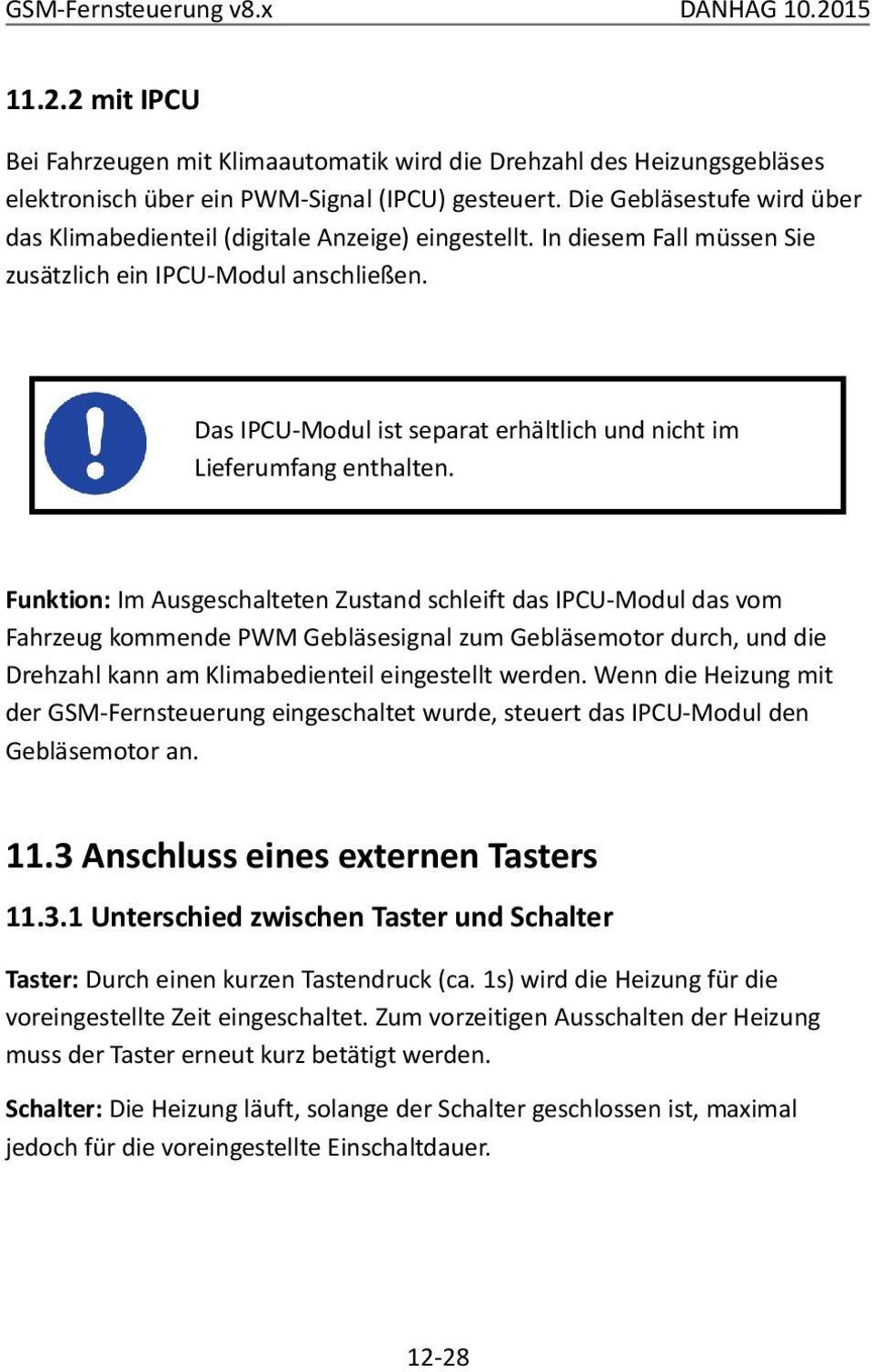 Das IPCU-Modul ist separat erhältlich und nicht im Lieferumfang enthalten.