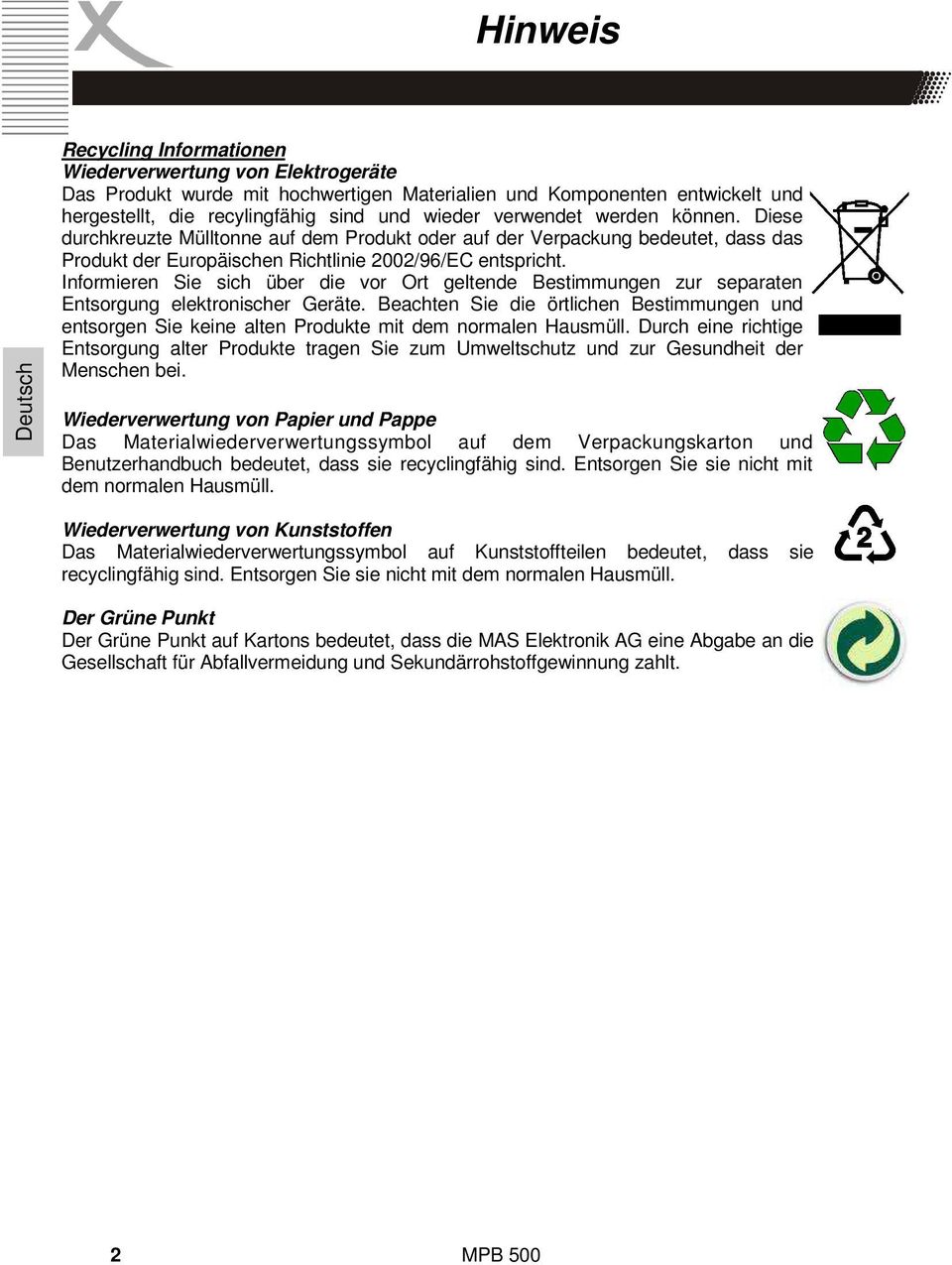 Informieren Sie sich über die vor Ort geltende Bestimmungen zur separaten Entsorgung elektronischer Geräte.