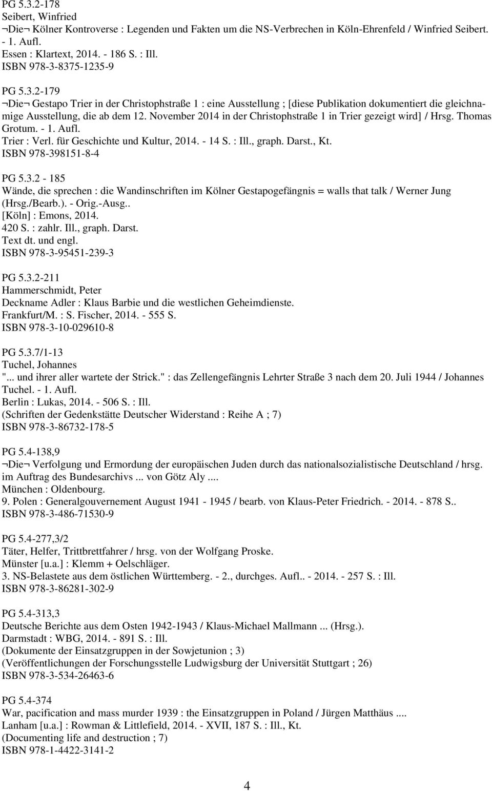November 2014 in der Christophstraße 1 in Trier gezeigt wird] / Hrsg. Thomas Grotum. - 1. Aufl. Trier : Verl. für Geschichte und Kultur, 2014. - 14 S. : Ill., graph. Darst., Kt.