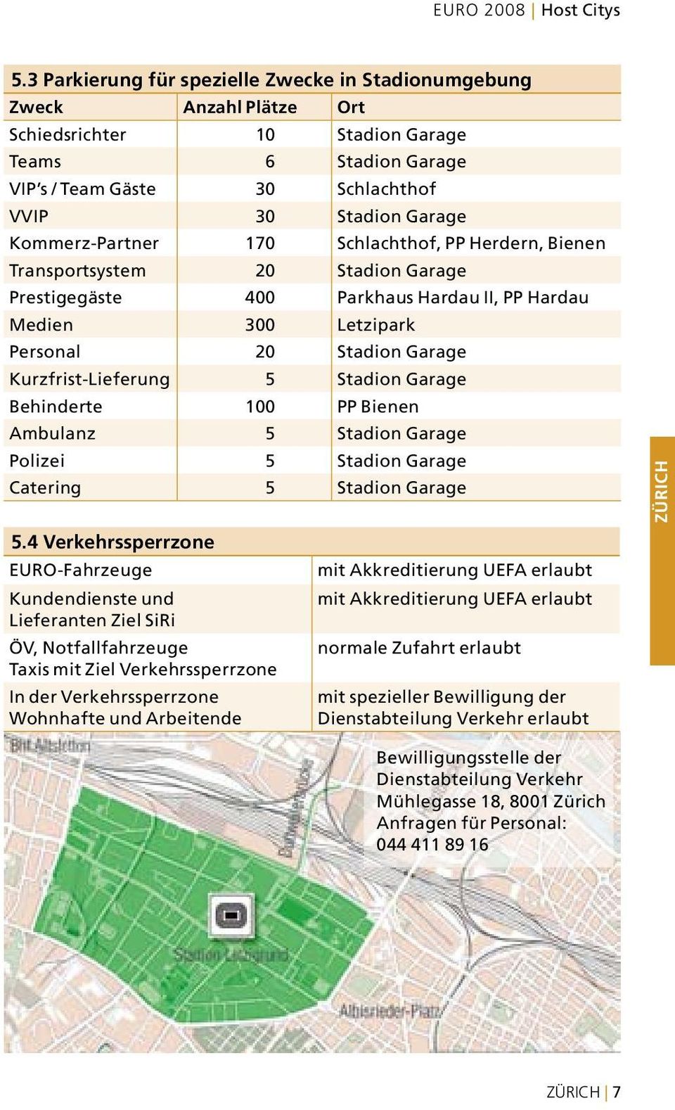Kurzfrist-Lieferung 5 Stadion Garage Behinderte 100 PP Bienen Ambulanz 5 Stadion Garage Polizei 5 Stadion Garage Catering 5 Stadion Garage 5.