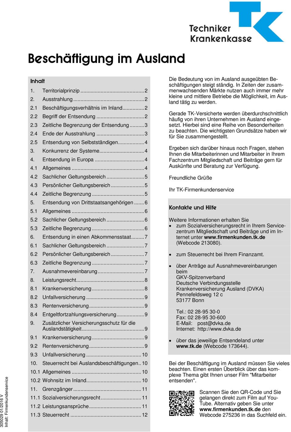 .. 4 4.2 Sachlicher Geltungsbereich... 5 4.3 Persönlicher Geltungsbereich... 5 4.4 Zeitliche Begrenzung... 5 5. Entsendung von Drittstaatsangehörigen... 6 5.1 Allgemeines... 6 5.2 Sachlicher Geltungsbereich... 6 5.3 Zeitliche Begrenzung.