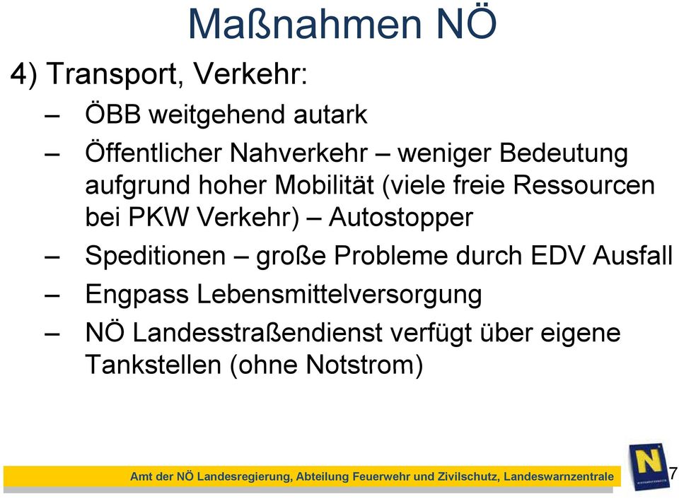 Probleme durch EDV Ausfall Engpass Lebensmittelversorgung g NÖ Landesstraßendienst verfügt über eigene