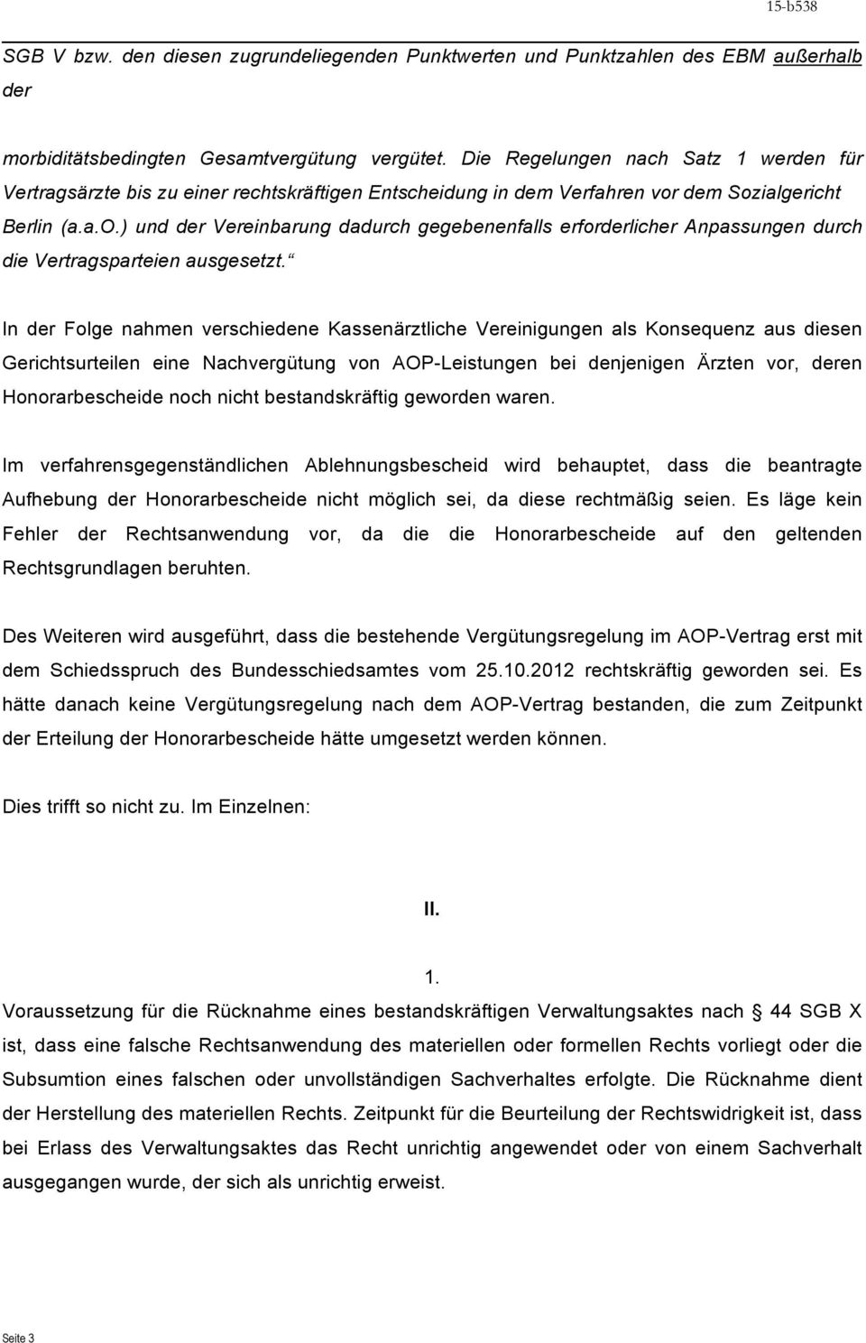 dem Sozialgericht Berlin (a.a.o.) und der Vereinbarung dadurch gegebenenfalls erforderlicher Anpassungen durch die Vertragsparteien ausgesetzt.