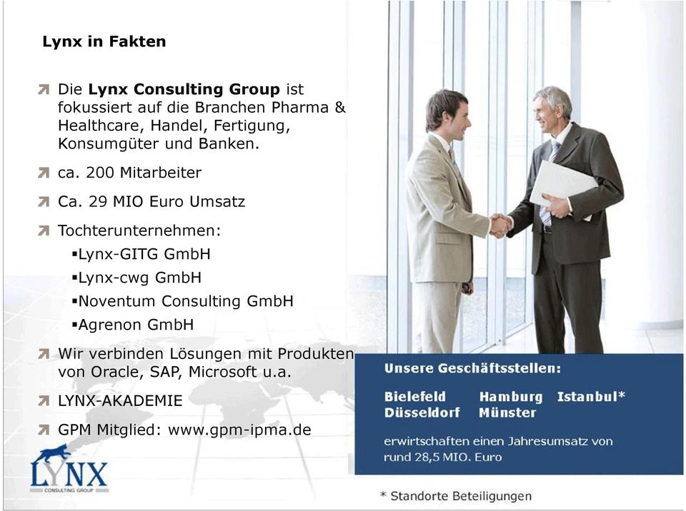 29 MIO Euro Umsatz Tochterunternehmen: Lynx-GITG GmbH Lynx-cwg GmbH Noventum Consulting GmbH