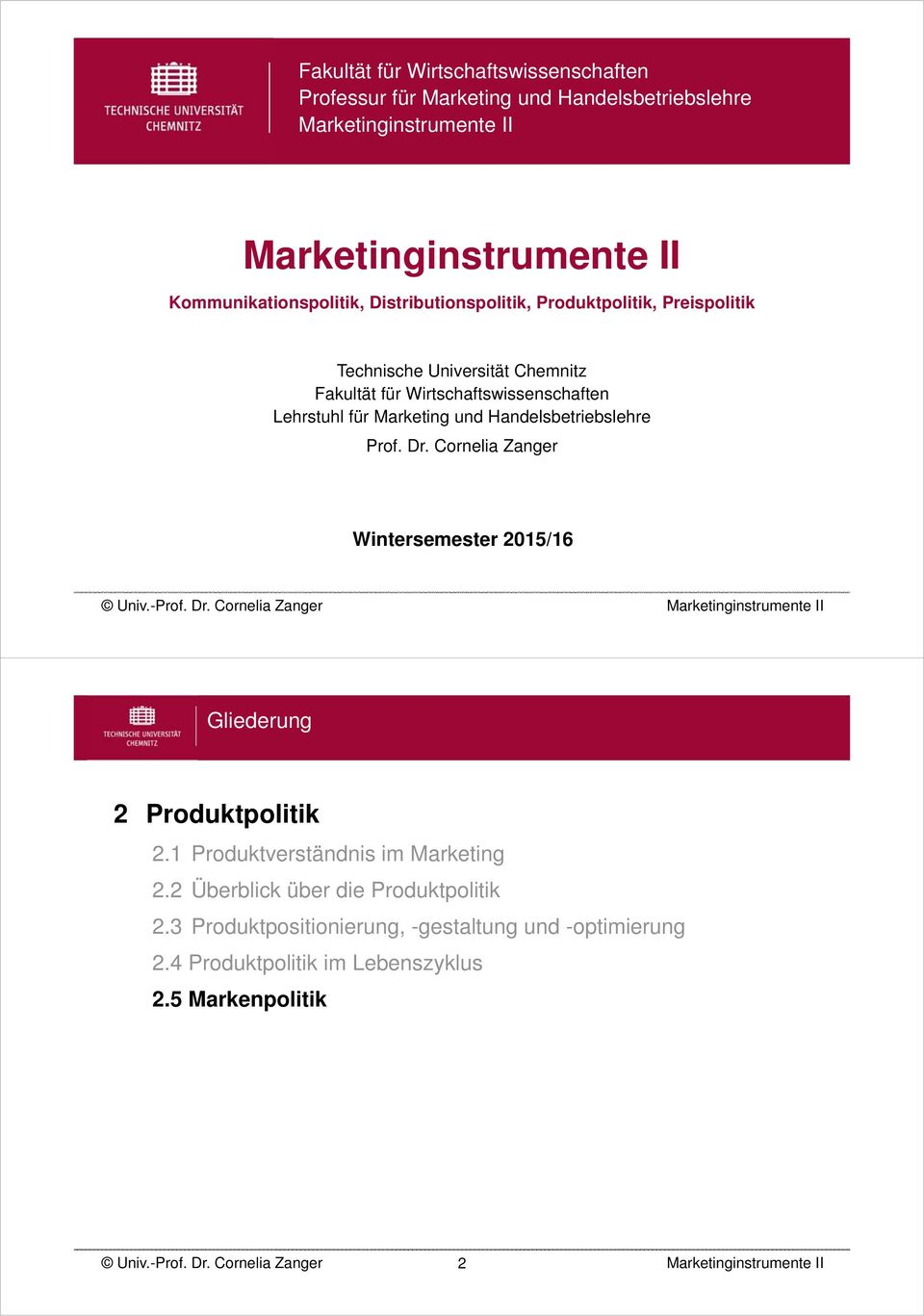 für Marketing und Handelsbetriebslehre Prof. Dr. Cornelia Zanger Wintersemester 2015/16 Gliederung 2 Produktpolitik 2.