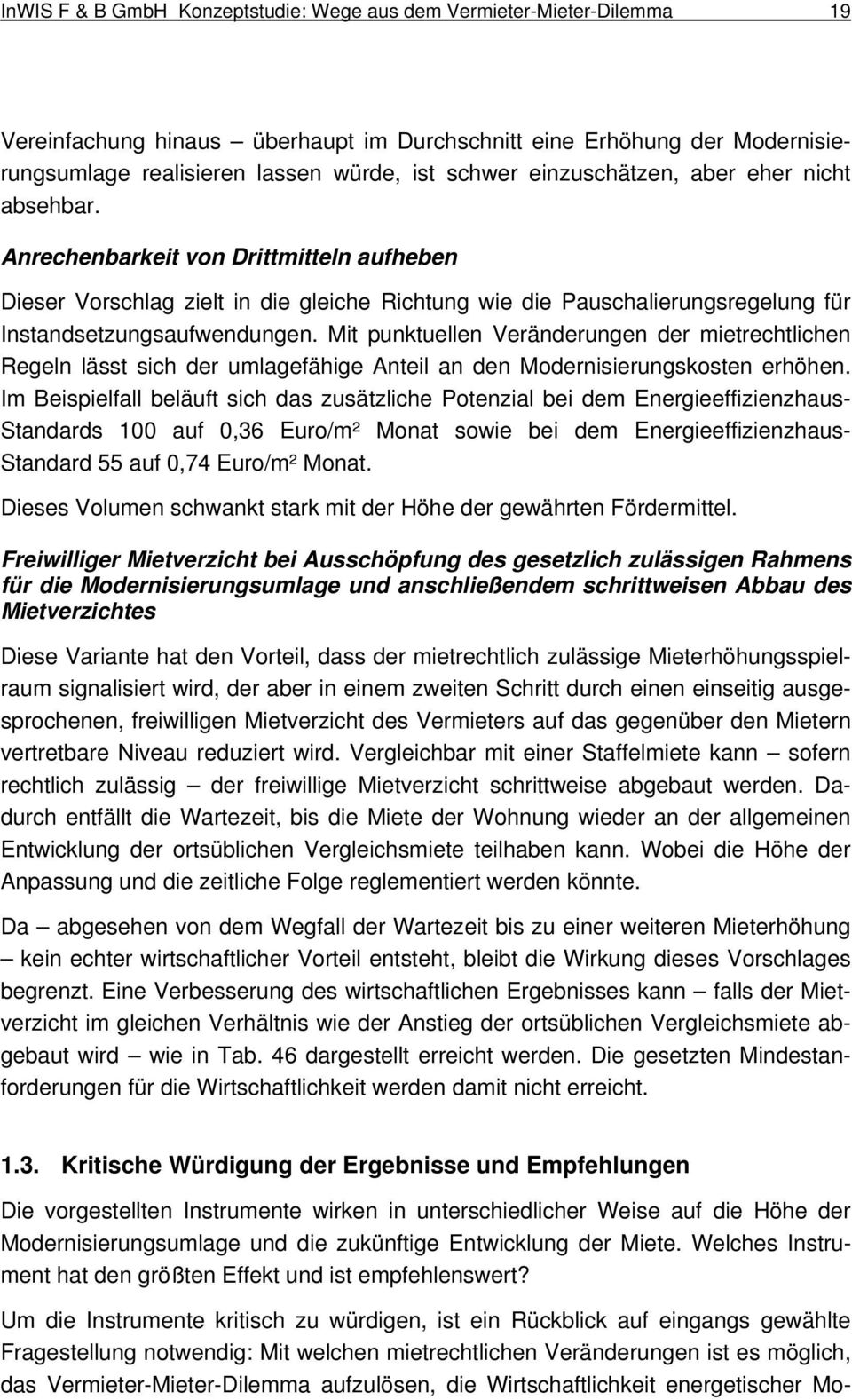 Mit punktuellen Veränderungen der mietrechtlichen Regeln lässt sich der umlagefähige Anteil an den Modernisierungskosten erhöhen.