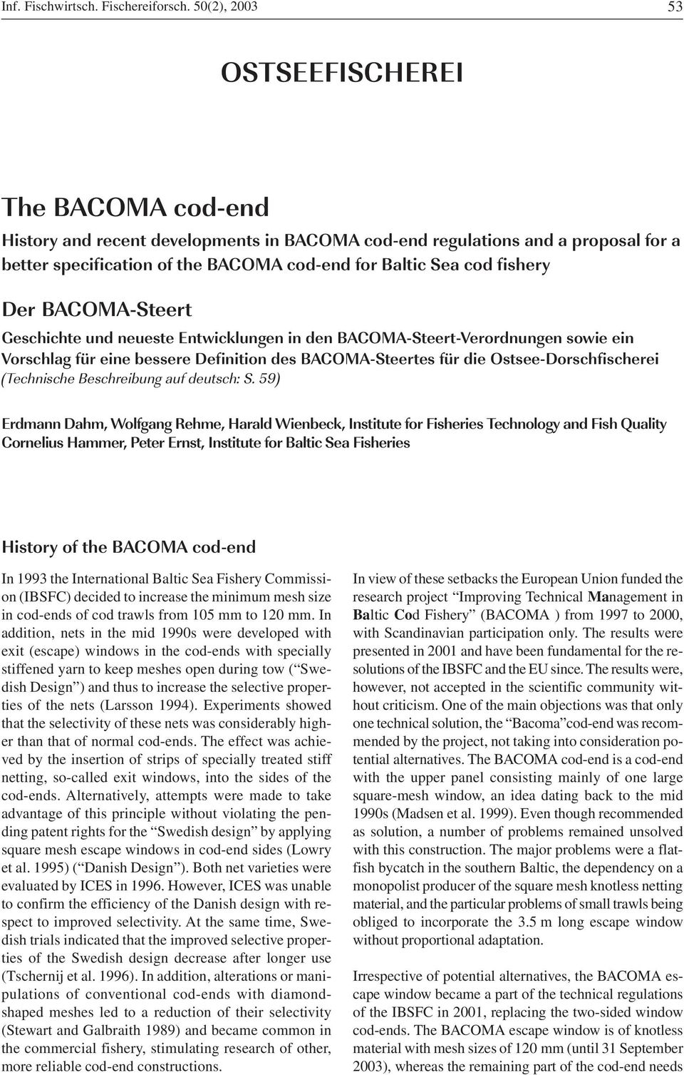 fishery Der BACOMA-Steert Geschichte und neueste Entwicklungen in den BACOMA-Steert-Verordnungen sowie ein Vorschlag für eine bessere Definition des BACOMA-Steertes für die Ostsee-Dorschfischerei