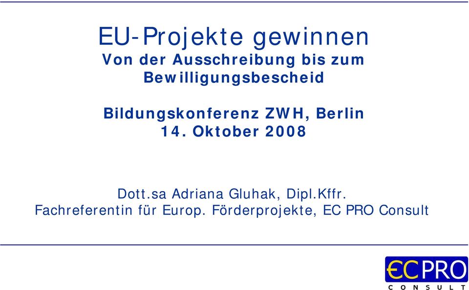 14. Oktober 2008 Dott.sa Adriana Gluhak, Dipl.Kffr.