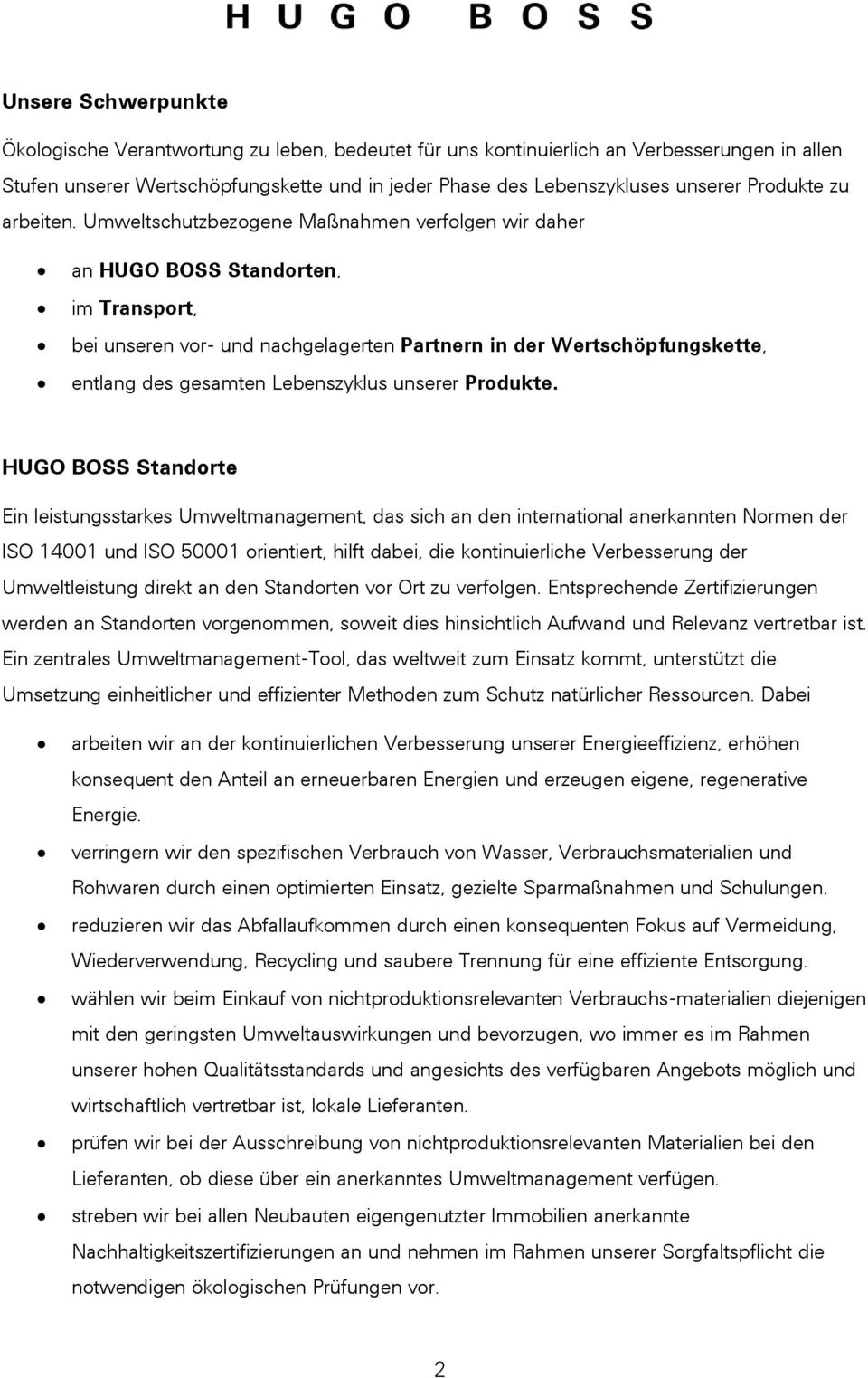 Umweltschutzbezogene Maßnahmen verfolgen wir daher an HUGO BOSS Standorten, im Transport, bei unseren vor- und nachgelagerten Partnern in der Wertschöpfungskette, entlang des gesamten Lebenszyklus