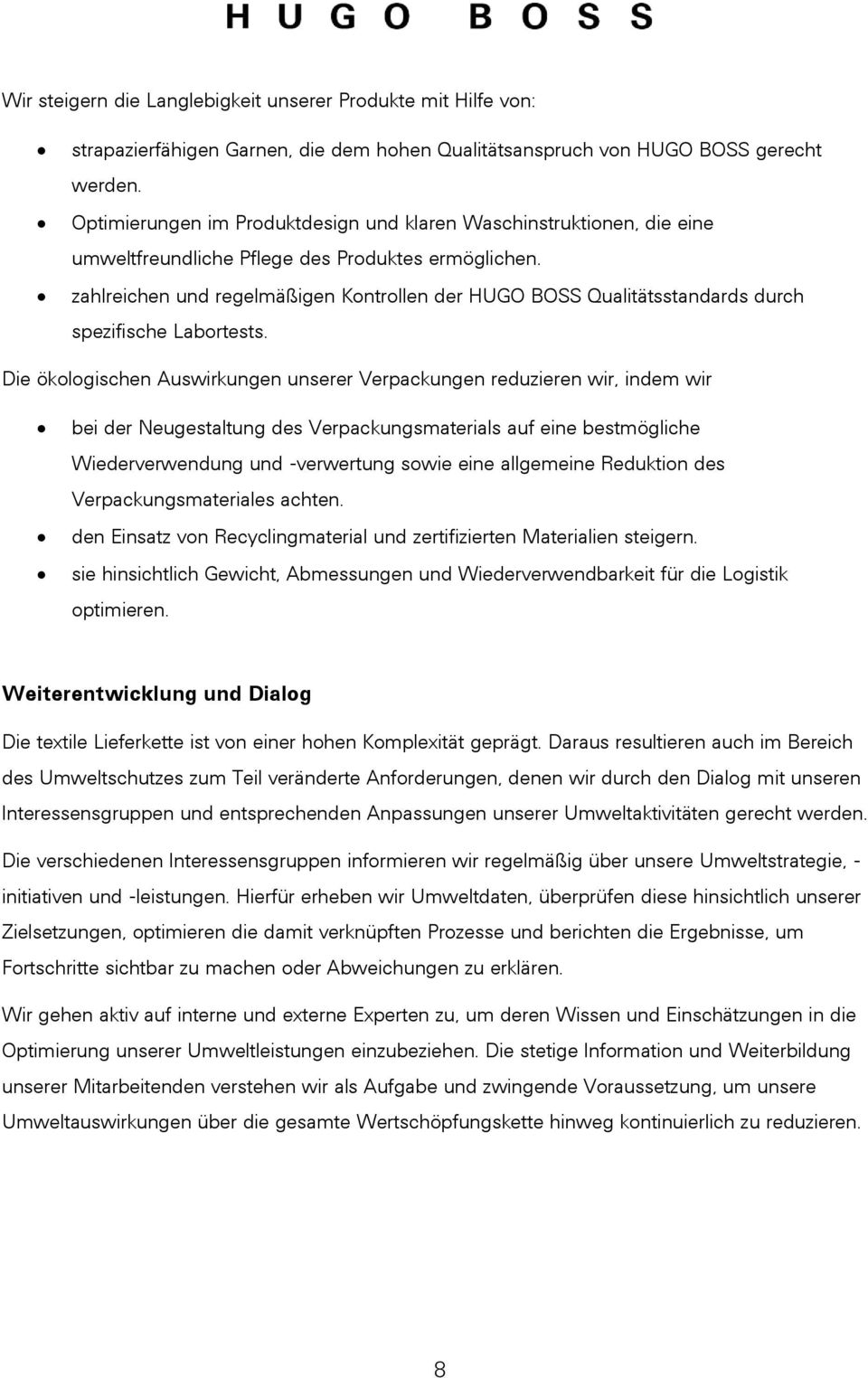 zahlreichen und regelmäßigen Kontrollen der HUGO BOSS Qualitätsstandards durch spezifische Labortests.