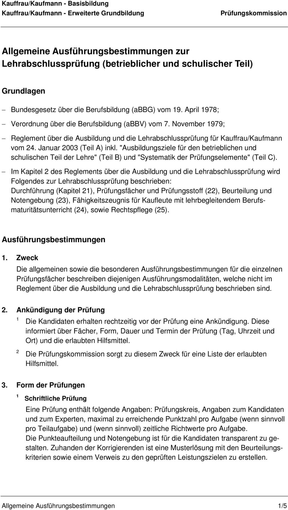 "Ausbildungsziele für den betrieblichen und schulischen Teil der Lehre" (Teil B) und "Systematik der Prüfungselemente" (Teil C).