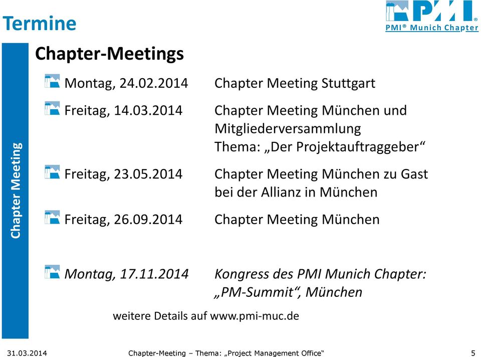 Gast bei der Allianz in München München Montag, 17.11.2014 weitere Details auf www.pmi-muc.