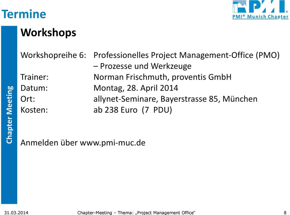 April 2014 Ort: allynet-seminare, Bayerstrasse 85, München Kosten: ab 238 Euro (7