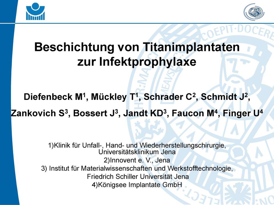 3, Bossert J 3, Jandt KD 3, Faucon M 4, Finger U 4 1)Klinik für Unfall-, Hand- und Wiederherstellungschirurgie, Universitätsklinikum Jena