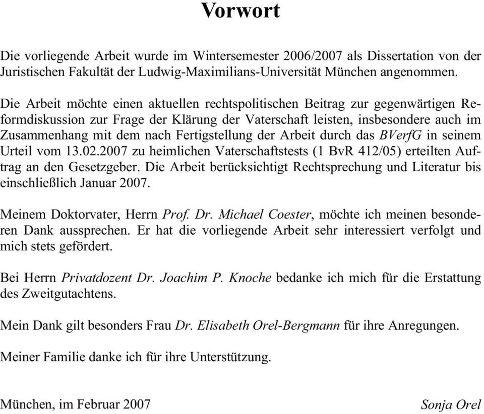 Fertigstellung der Arbeit durch das BVerfG in seinem Urteil vom 13.02.2007 zu heimlichen Vaterschaftstests (1 BvR 412/05) erteilten Auftrag an den Gesetzgeber.