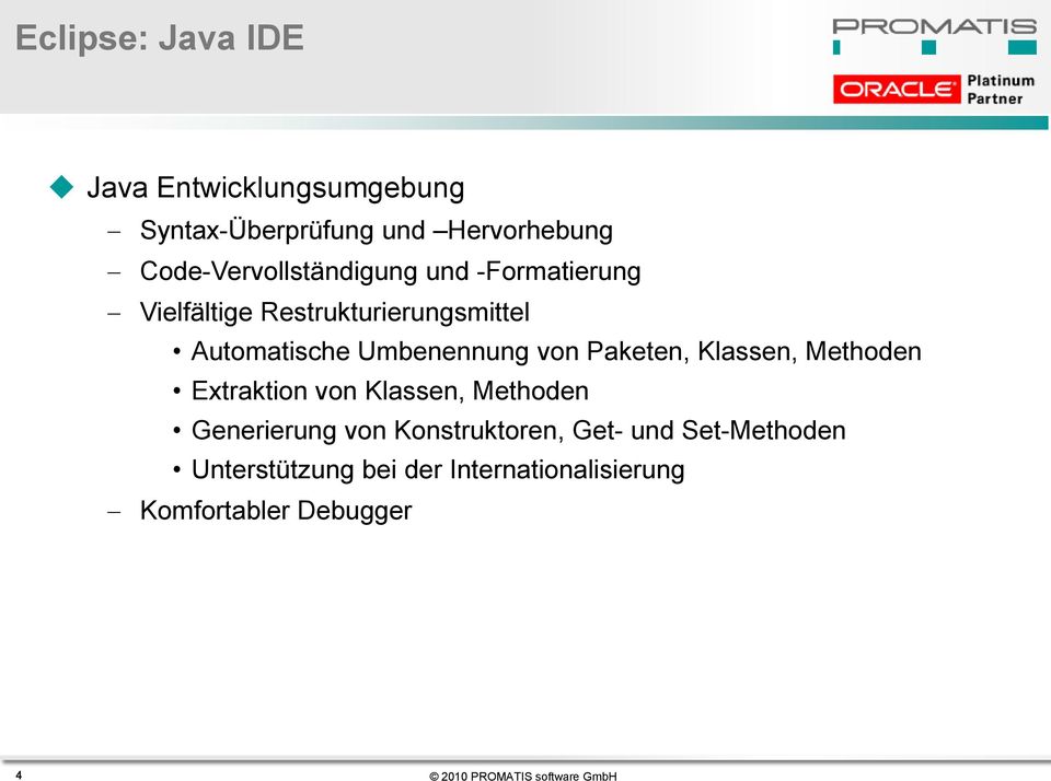 Umbenennung von Paketen, Klassen, Methoden Extraktion von Klassen, Methoden Generierung von