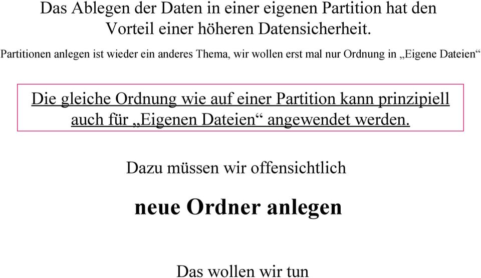 Partitionen anlegen ist wieder ein anderes Thema, wir wollen erst mal nur Ordnung in Eigene