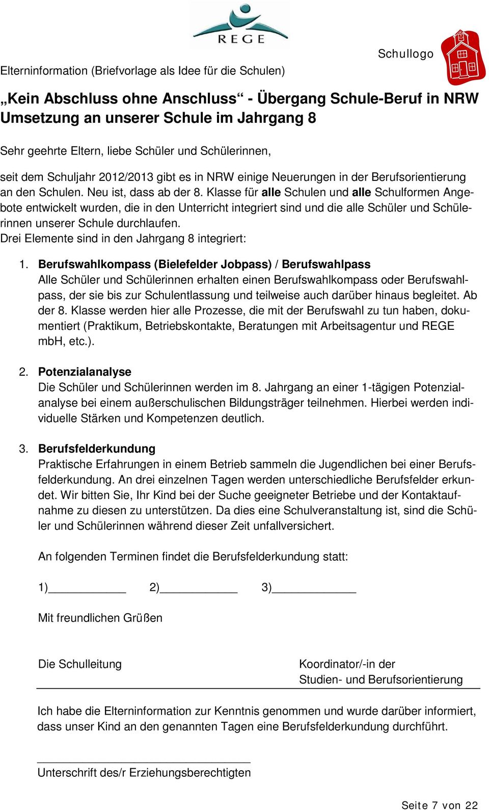 Klasse für alle Schulen und alle Schulformen Angebote entwickelt wurden, die in den Unterricht integriert sind und die alle Schüler und Schülerinnen unserer Schule durchlaufen.