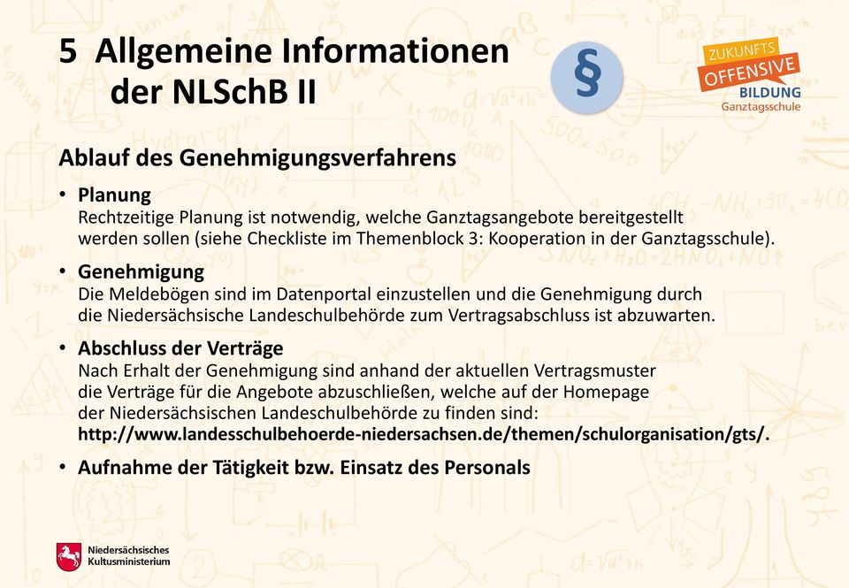 Genehmigung Die Meldebögen sind im Datenportal einzustellen und die Genehmigung durch die Niedersächsische Landeschulbehörde zum Vertragsabschluss ist abzuwarten.