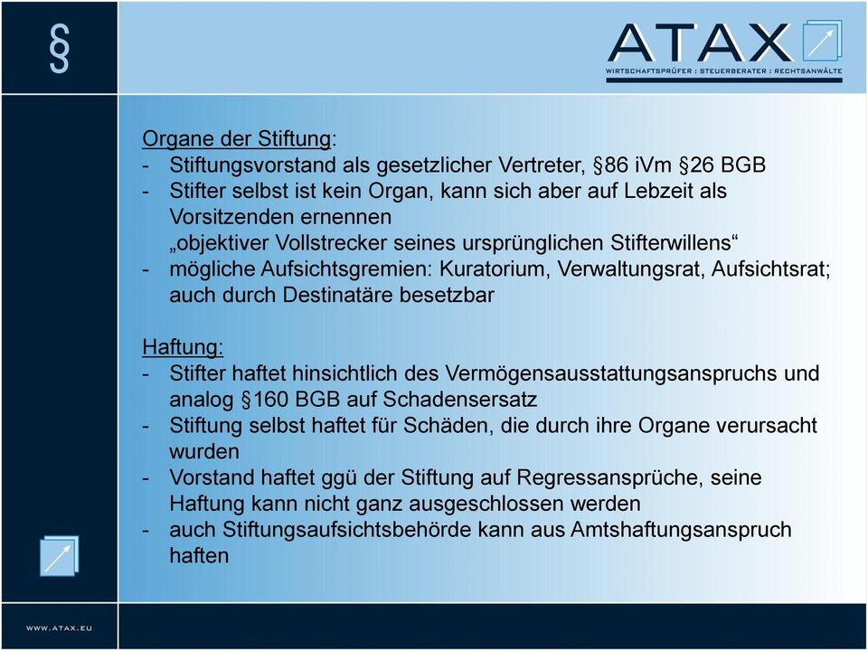 Stifter haftet hinsichtlich des Vermögensausstattungsanspruchs und analog 160 BGB auf Schadensersatz - Stiftung selbst haftet für Schäden, die durch ihre Organe verursacht