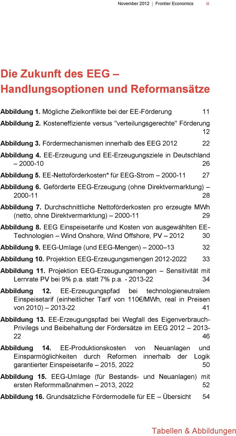 EE-Erzeugung und EE-Erzeugungsziele in Deutschland 2000-10 26 Abbildung 5. EE-Nettoförderkosten* für EEG-Strom 2000-11 27 Abbildung 6.