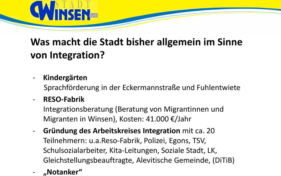 von Migrantinnen und Migranten in Winsen), Kosten: 41.000 /Jahr - Gründung des Arbeitskreises Integration mit ca.