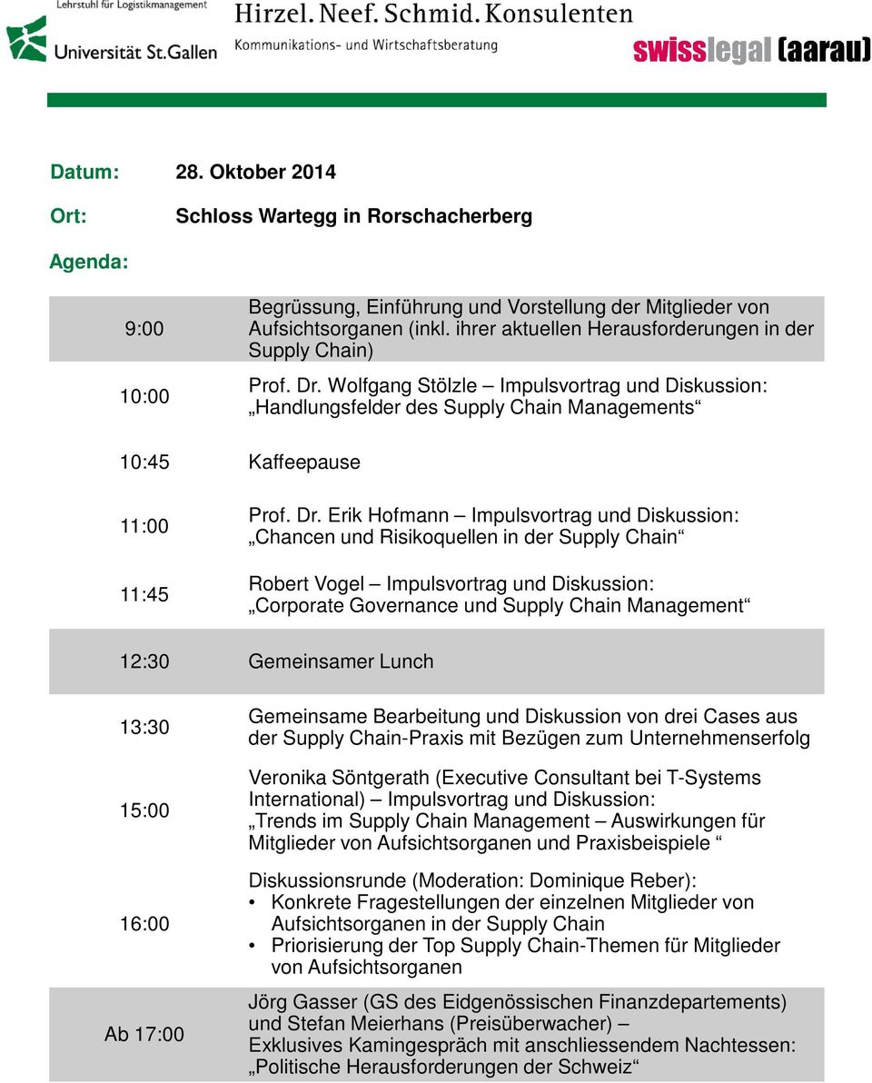 Wolfgang Stölzle Impulsvortrag und Diskussion: Handlungsfelder des Supply Chain Managements 10:45 Kaffeepause 11:00 11:45 Prof. Dr.
