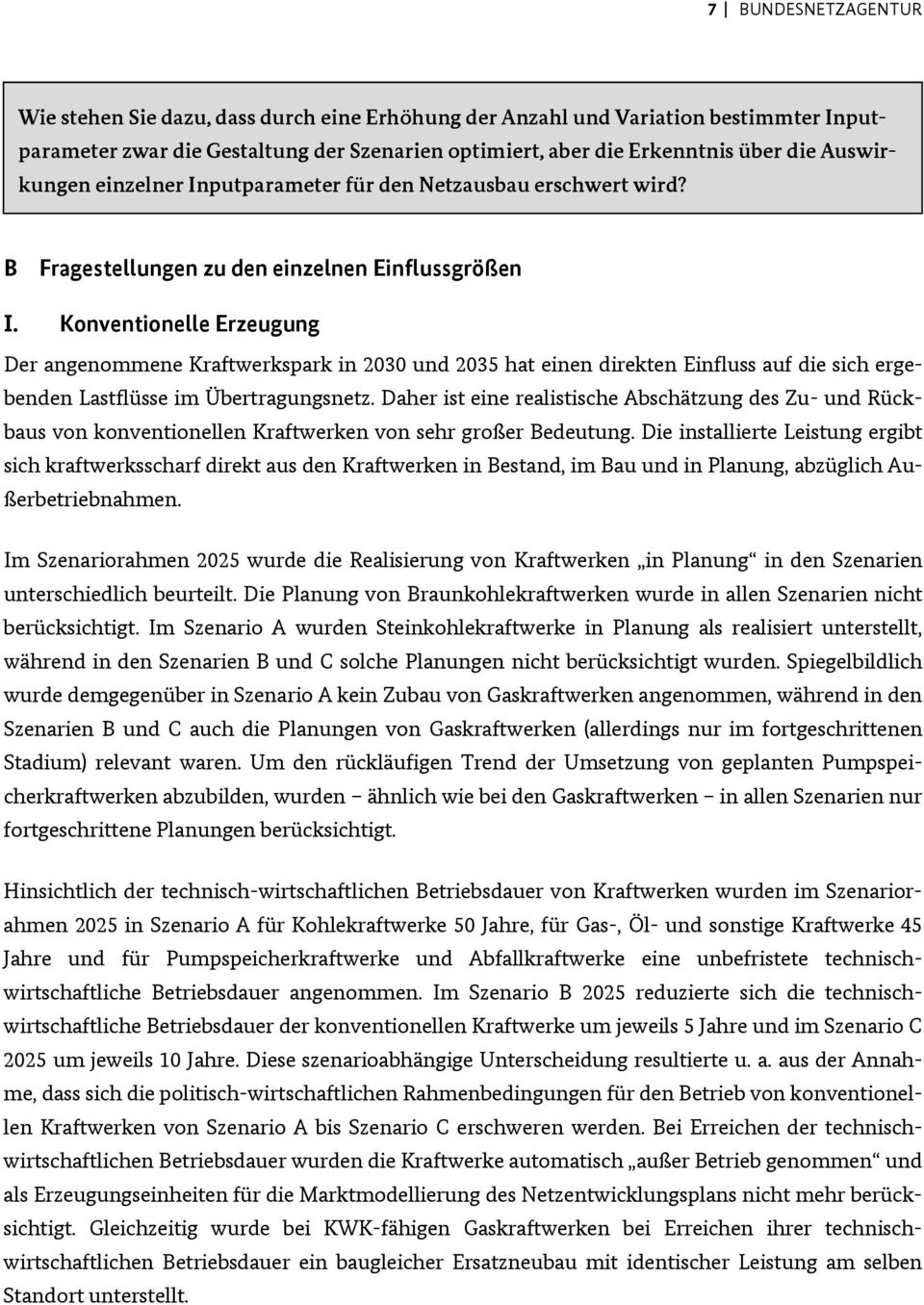 Konventionelle Erzeugung Der angenommene Kraftwerkspark in 2030 und 2035 hat einen direkten Einfluss auf die sich ergebenden Lastflüsse im Übertragungsnetz.