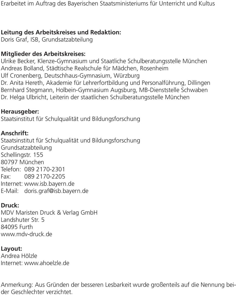 Anita Hereth, Akademie für Lehrerfortbildung und Personalführung, Dillingen Bernhard Stegmann, Holbein-Gymnasium Augsburg, MB-Dienststelle Schwaben Dr.