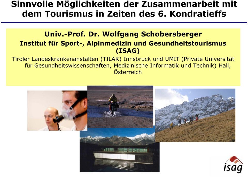 Wolfgang Schobersberger Institut für Sport-, Alpinmedizin und Gesundheitstourismus (ISAG)
