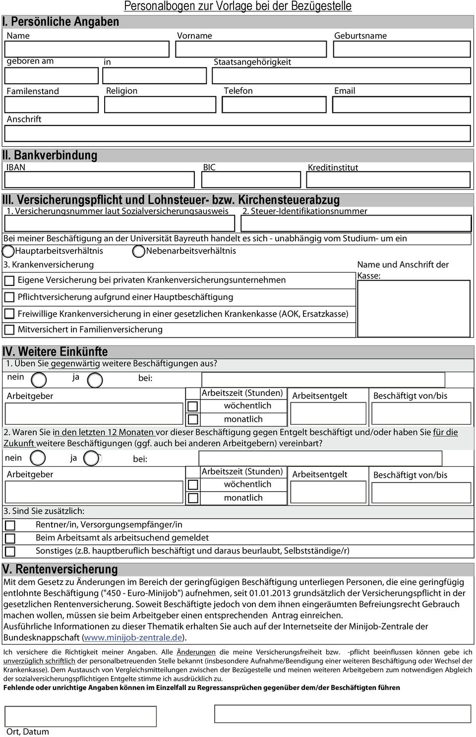 Steuer-Identifikationsnummer Bei meiner Beschäftigung an der Universität Bayreuth handelt es sich - unabhängig vom Studium- um ein Hauptarbeitsverhältnis Nebenarbeitsverhältnis 3.