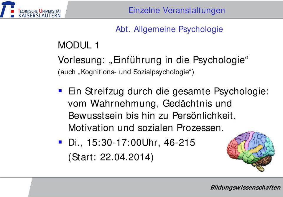 Kognitions- und Sozialpsychologie ) Ein Streifzug durch die gesamte Psychologie: vom