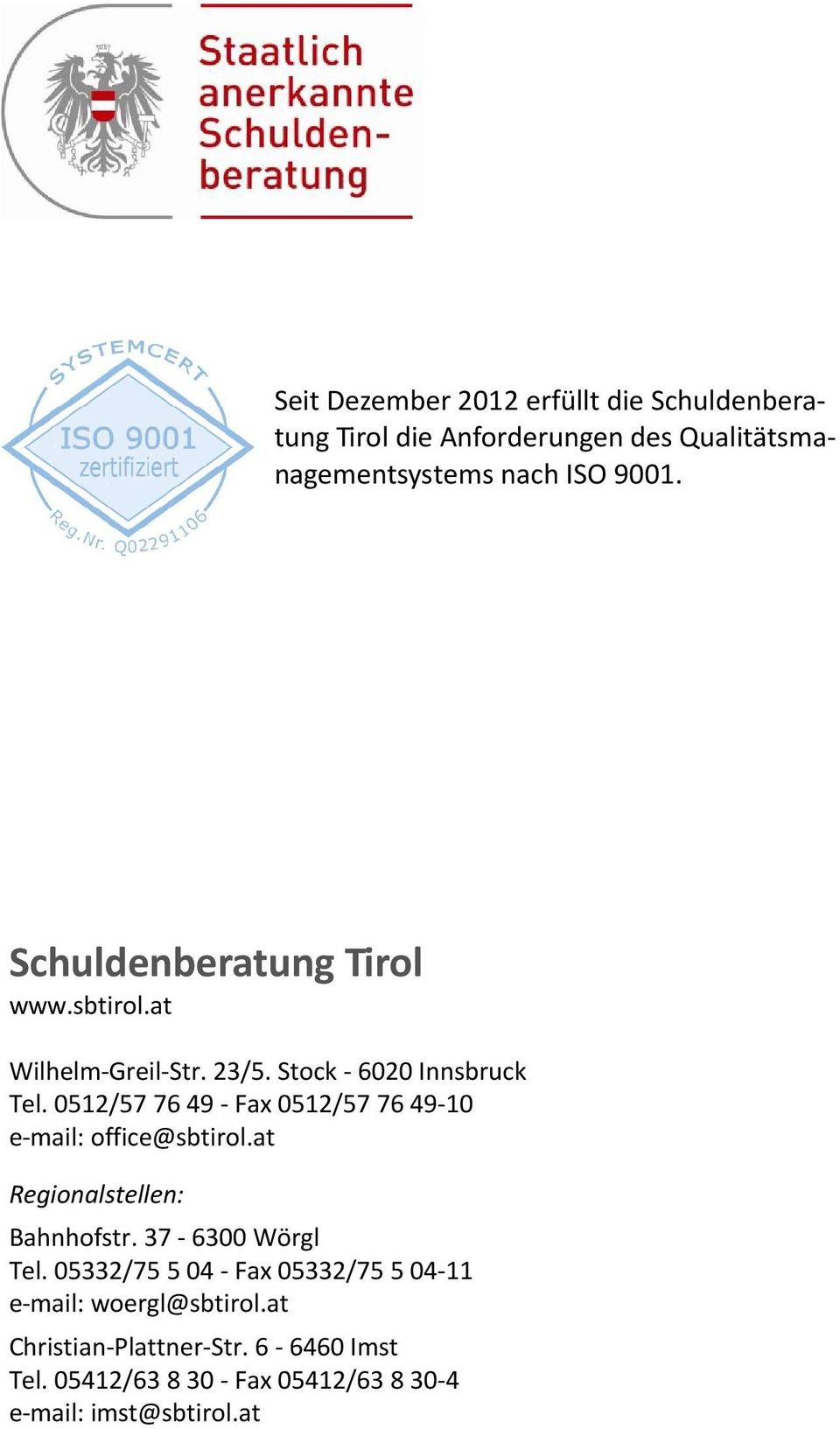 0512/57 76 49 - Fax 0512/57 76 49-10 e-mail: office@sbtirol.at Regionalstellen: Bahnhofstr. 37-6300 Wörgl Tel.