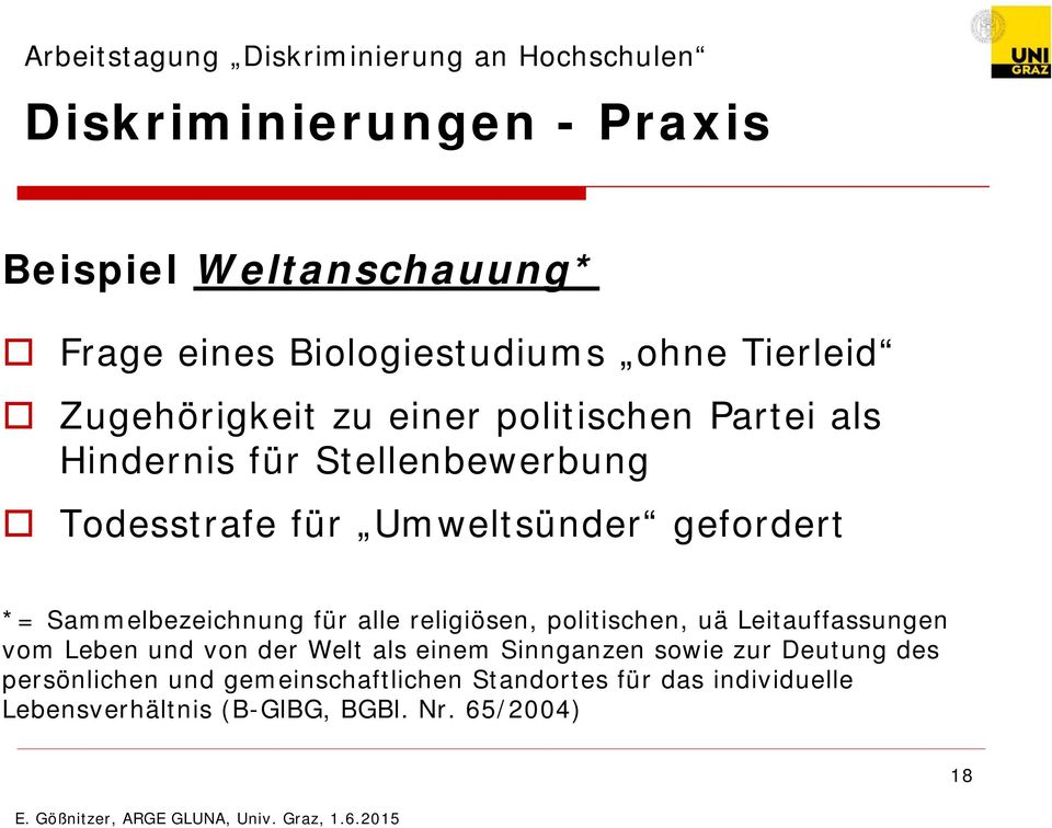 alle religiösen, politischen, uä Leitauffassungen vom Leben und von der Welt als einem Sinnganzen sowie zur Deutung