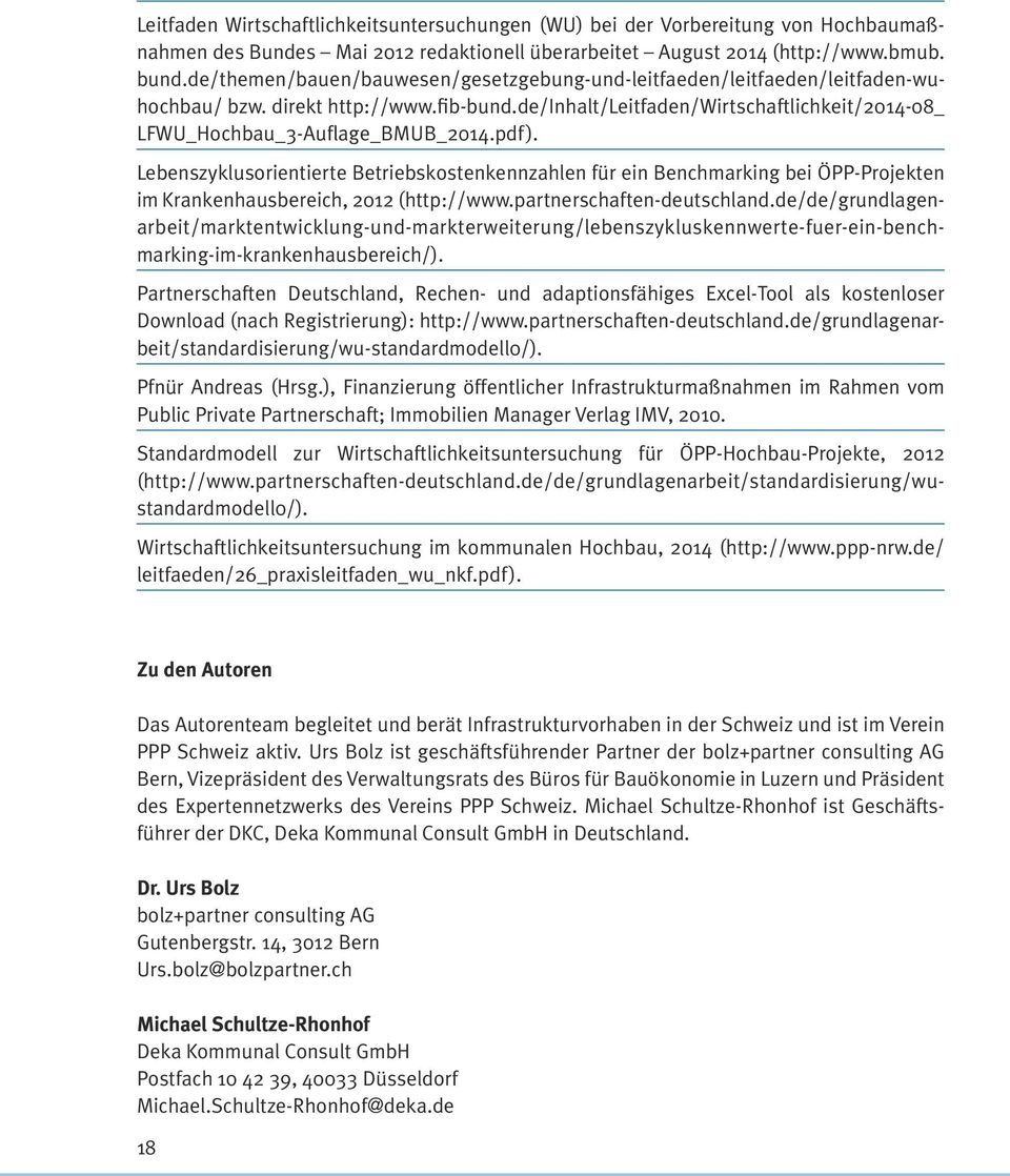 pdf). Lebenszyklusorientierte Betriebskostenkennzahlen für ein Benchmarking bei ÖPP-Projekten im Krankenhausbereich, 2012 (http://www.partnerschaften-deutschland.