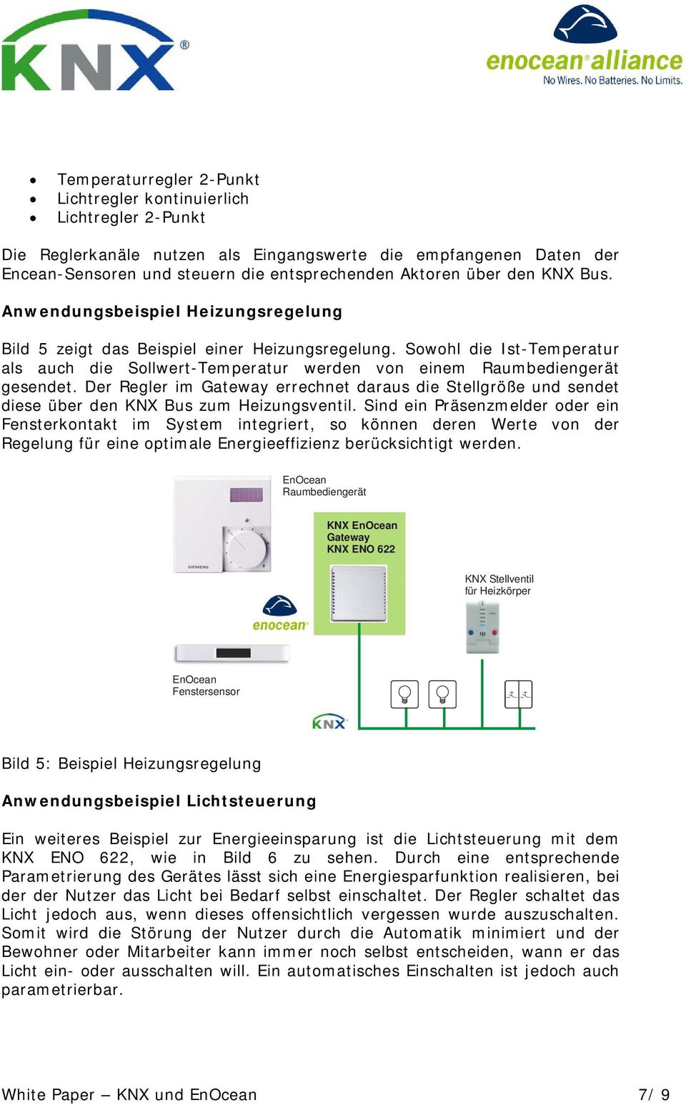 Der Regler im Gateway errechnet daraus die Stellgröße und sendet diese über den KNX Bus zum Heizungsventil.