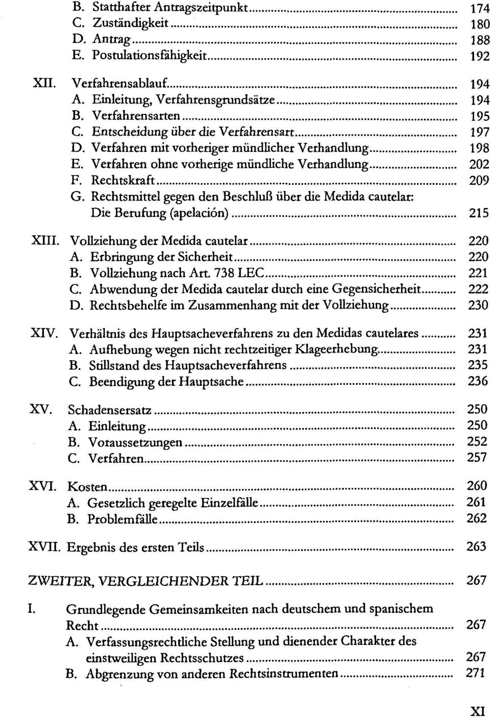 Rechtsmittel gegen den Beschluß über die Medida cautelar: Die Berufung (apelaciön) 215 XIII. Vollziehung der Medida cautelar 220 A. Erbringung der Sicherheit 220 B. Vollziehung nach Art.