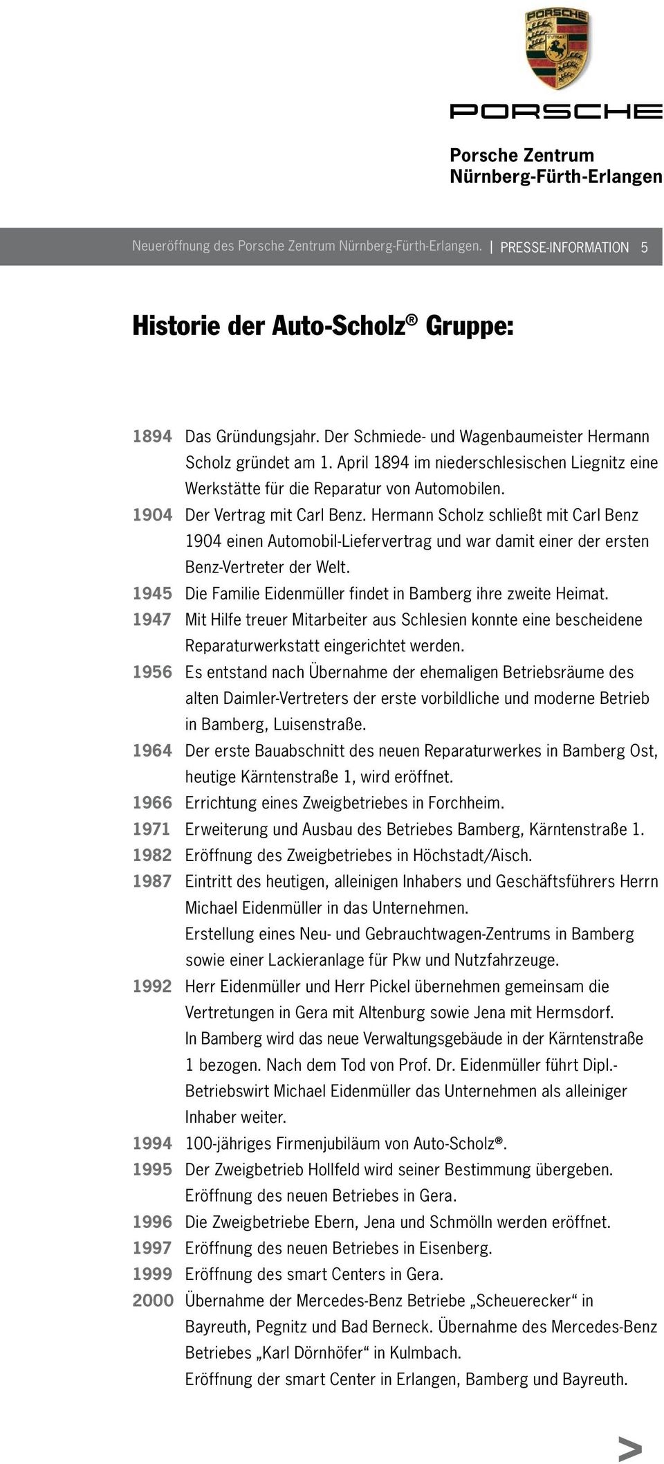Hermann Scholz schließt mit Carl Benz 1904 einen Automobil-Liefervertrag und war damit einer der ersten Benz-Vertreter der Welt. 1945 Die Familie Eidenmüller findet in Bamberg ihre zweite Heimat.