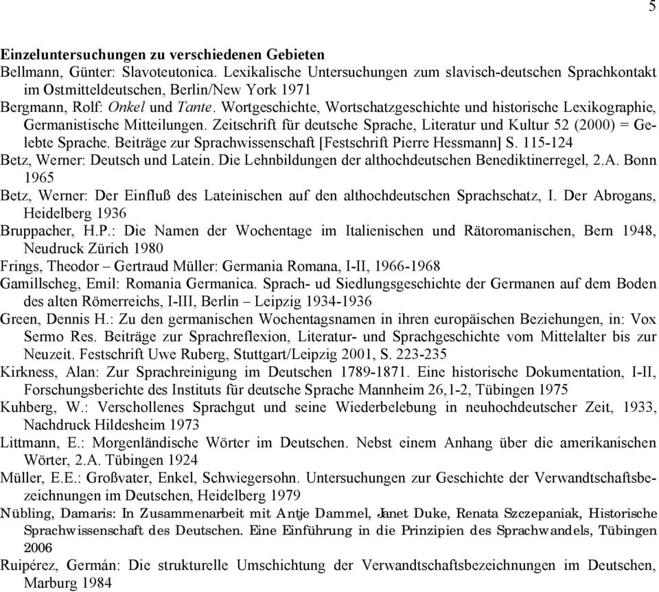 Wortgeschichte, Wortschatzgeschichte und historische Lexikographie, Germanistische Mitteilungen. Zeitschrift für deutsche Sprache, Literatur und Kultur 52 (2000) = Gelebte Sprache.