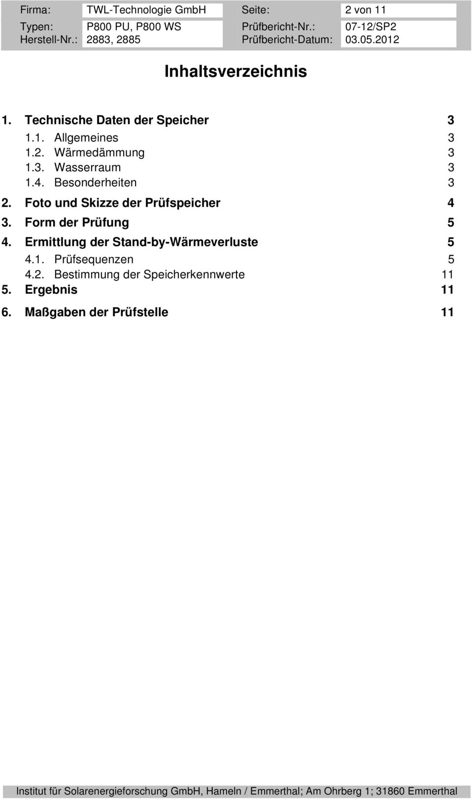 Besonderheiten 3 2. Foto und Skizze der Prüfspeicher 4 3. Form der Prüfung 5 4.