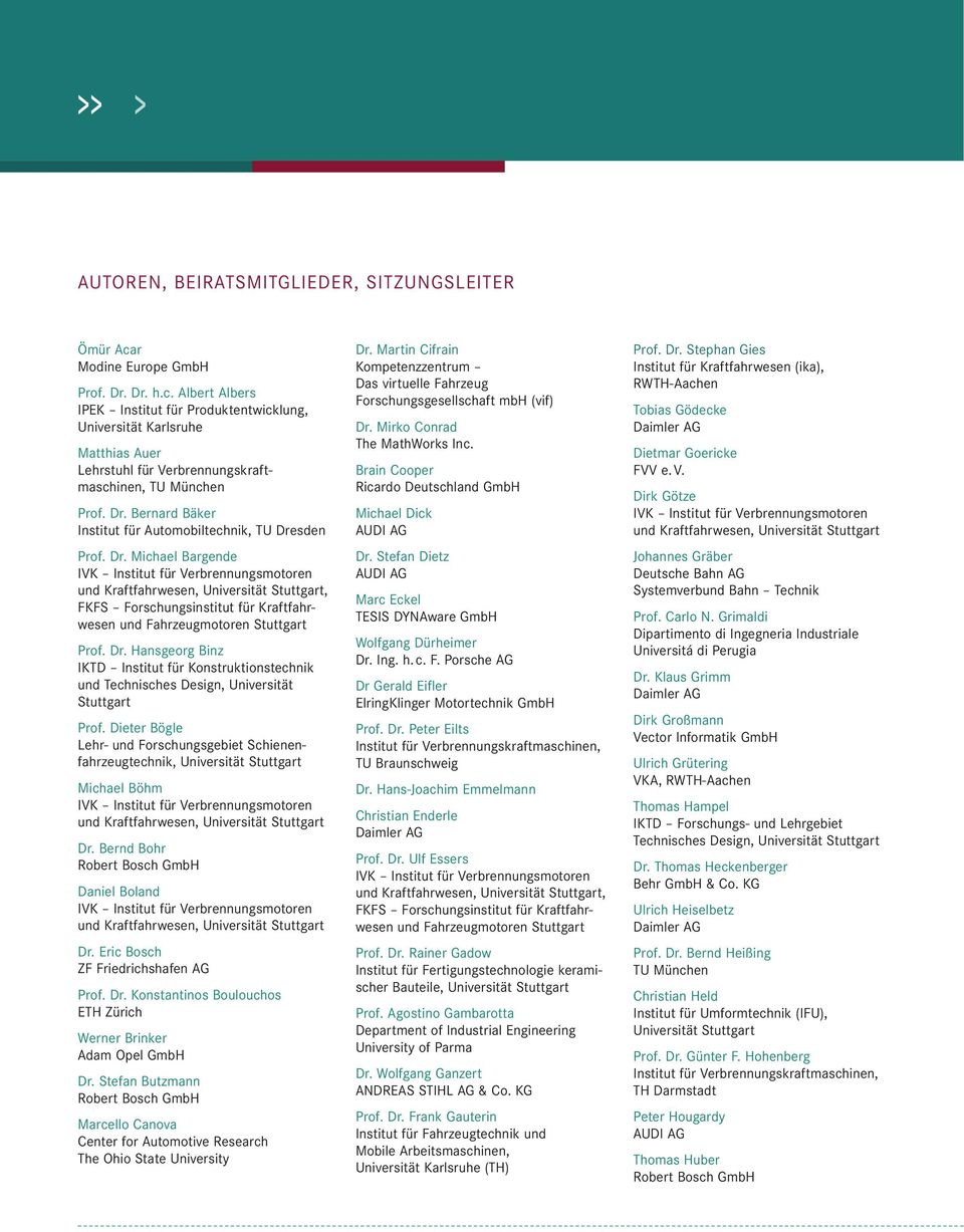 Dr. Michael Bargende IVK Institut für Verbrennungsmotoren und Kraftfahrwesen, Universität Stuttgart, FKFS Forschungsinstitut für Kraftfahrwesen und Fahrzeugmotoren Stuttgart Prof. Dr.