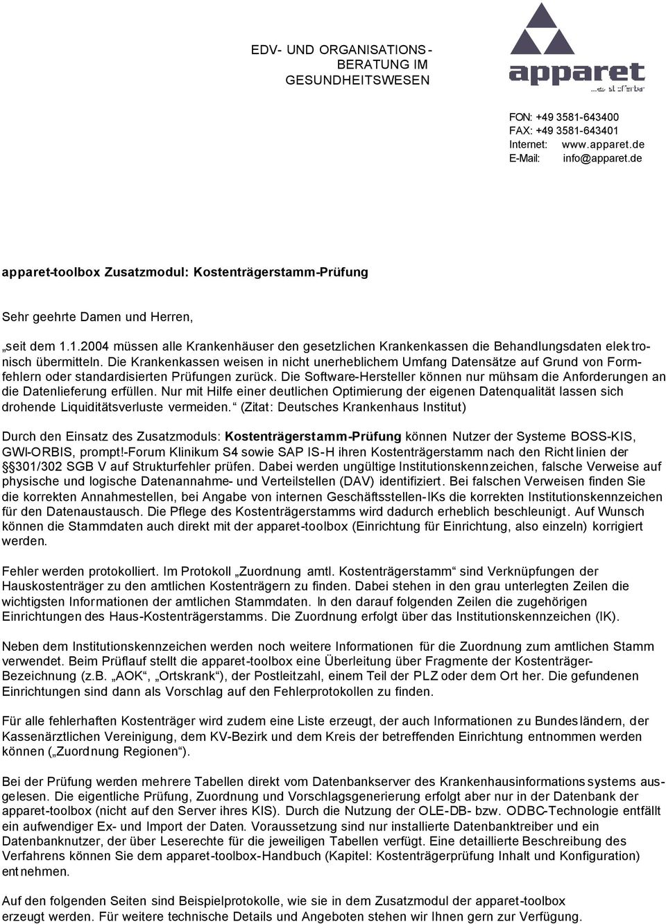 1.24 müssen alle Krankenhäuser den gesetzlichen Krankenkassen die Behandlungsdaten elek tronisch übermitteln.