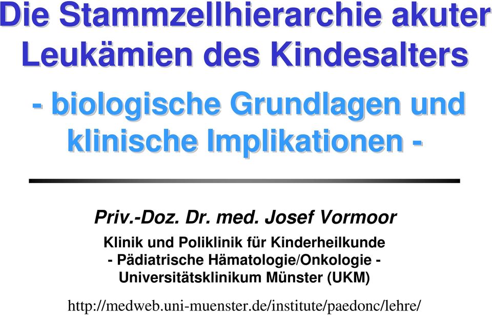 Josef Vormoor Klinik und Poliklinik für Kinderheilkunde - Pädiatrische