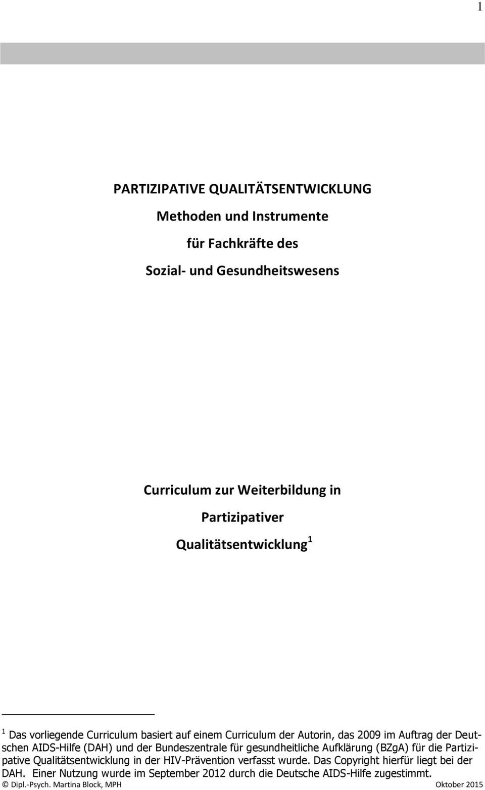 Deutschen AIDS-Hilfe (DAH) und der Bundeszentrale für gesundheitliche Aufklärung (BZgA) für die Partizipative Qualitätsentwicklung in der