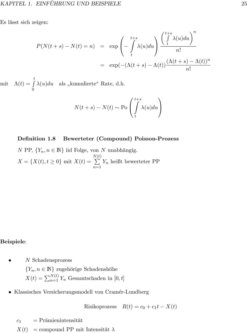 8 Bewerteter (Compound) Poisson-Prozess N PP, {Y n, n N} iid Folge, von N unabhängig.