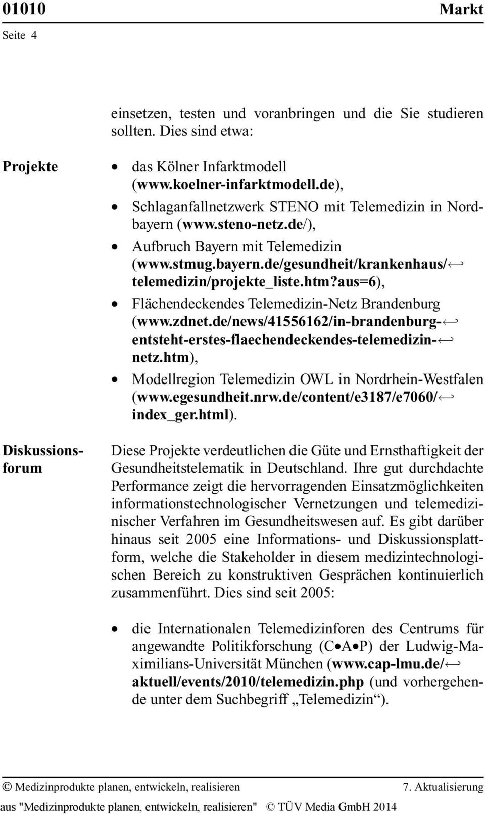 aus=6), Flåchendeckendes Telemedizin-Netz Brandenburg (www.zdnet.de/news/41556162/in-brandenburg- - entsteht-erstes-flaechendeckendes-telemedizin- - netz.